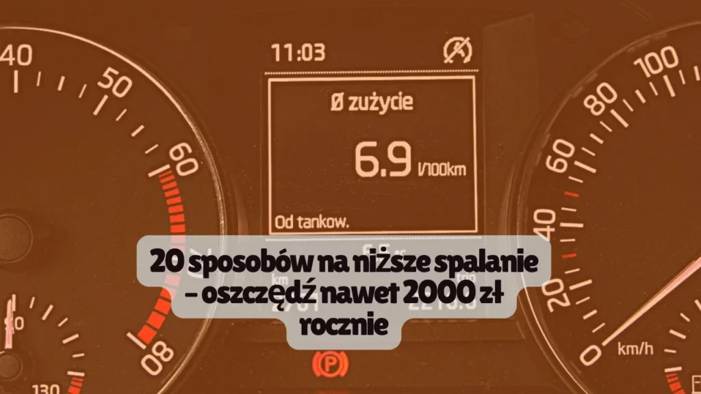 20 sposobów na niższe spalanie – oszczędź nawet 2000 zł rocznie